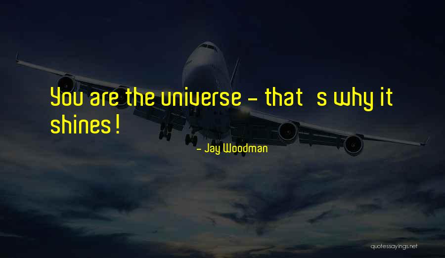 Shine Your Star Quotes Quotes By Jay Woodman Shine Your Star Quotes Quotes By Jay Woodman