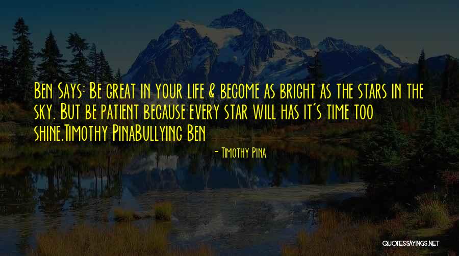 Shine Your Stars Quotes By Timothy Pina Shine Your Stars Quotes By Timothy Pina