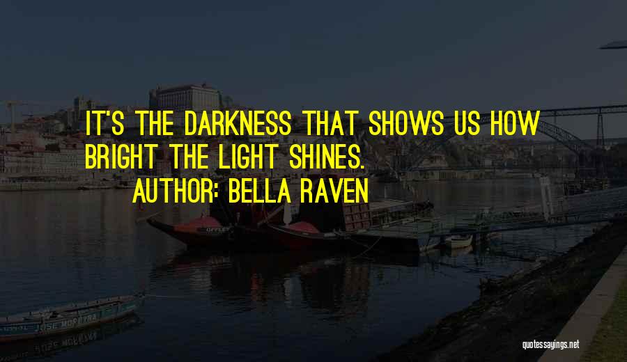 Shines Bright Quotes By Bella Raven