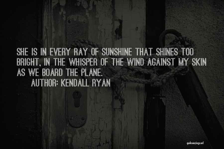 Shines Bright Quotes By Kendall Ryan