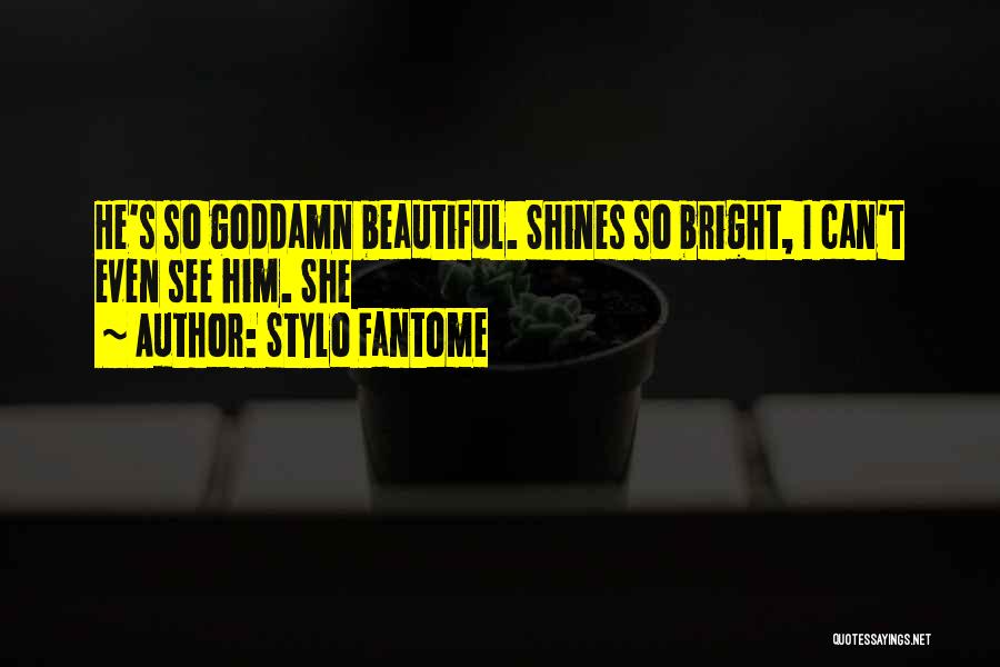 Shines Bright Quotes By Stylo Fantome