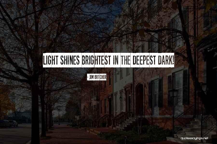 Shines The Brightest Quotes By Jim Butcher