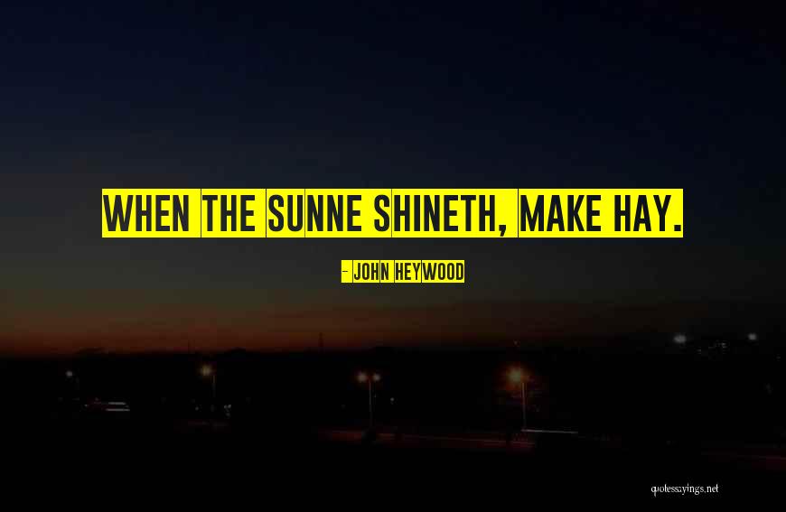 Shineth Quotes By John Heywood Shineth Quotes By John Heywood