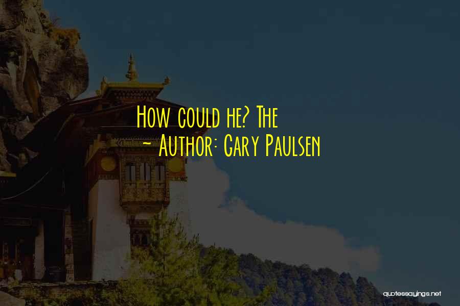 Shing Tung Yao Quotes By Gary Paulsen