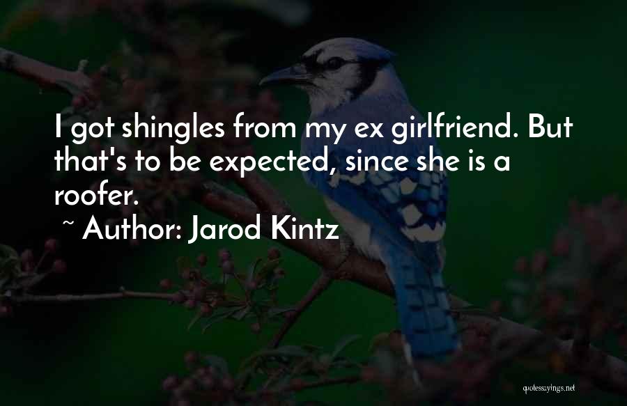 Shingles Quotes By Jarod Kintz