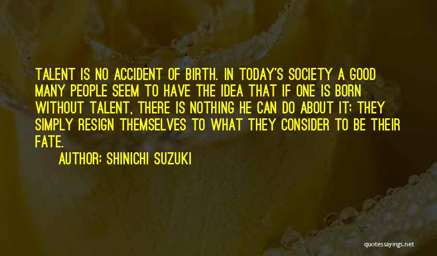 Shinichi Suzuki Quotes 1804761