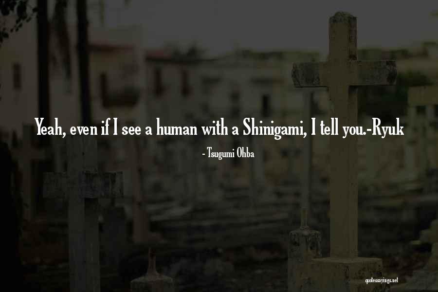 Shinigami Quotes By Tsugumi Ohba