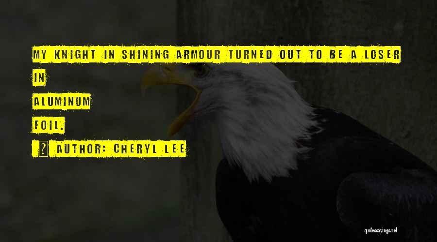 Shining Armour Quotes By Cheryl Lee