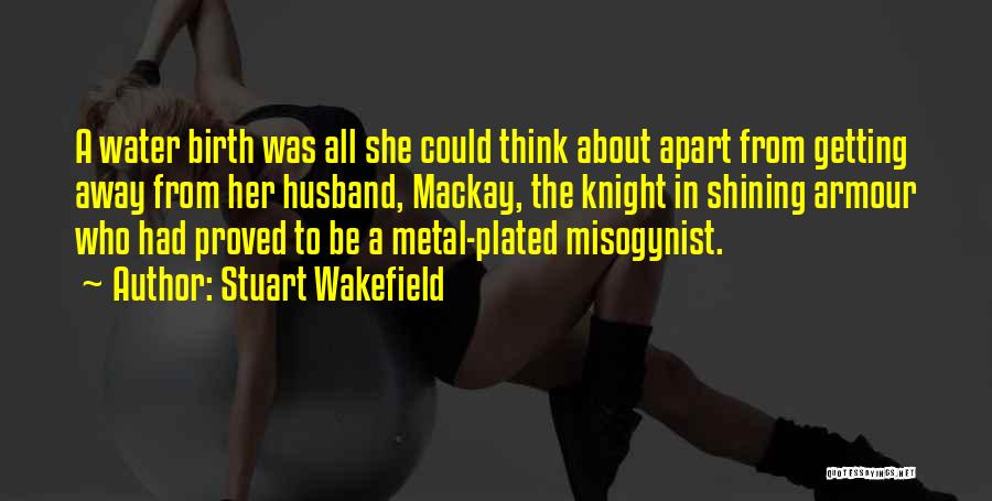 Shining Armour Quotes By Stuart Wakefield