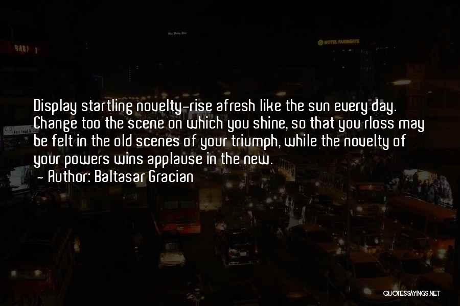 Shining Day Quotes By Baltasar Gracian