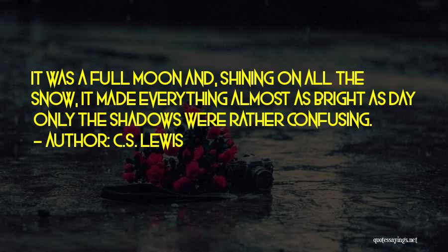 Shining Day Quotes By C.S. Lewis