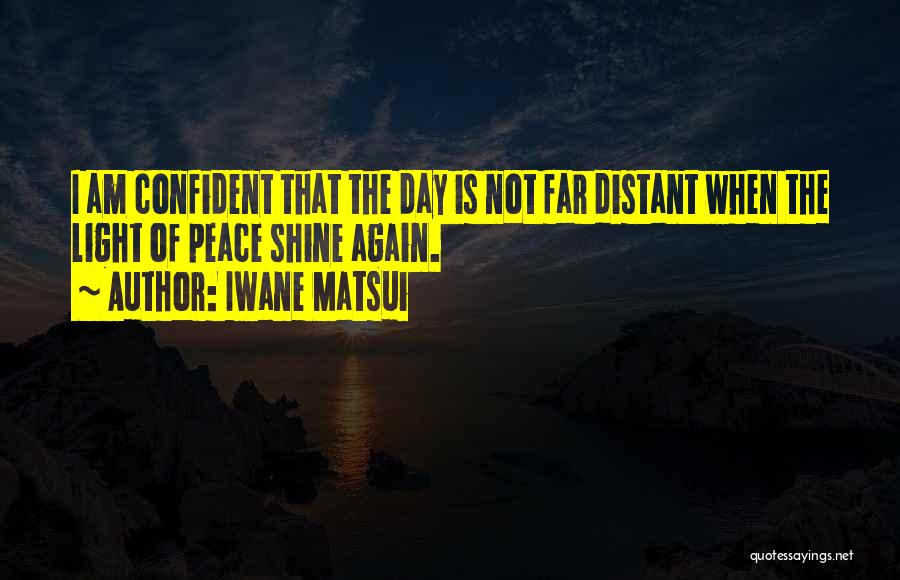 Shining Day Quotes By Iwane Matsui