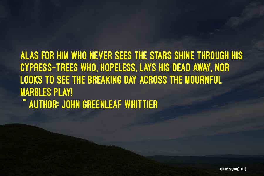 Shining Day Quotes By John Greenleaf Whittier