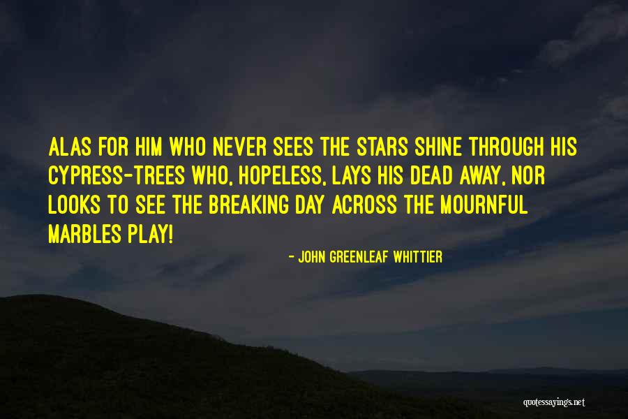 Shining Day Quotes By John Greenleaf Whittier