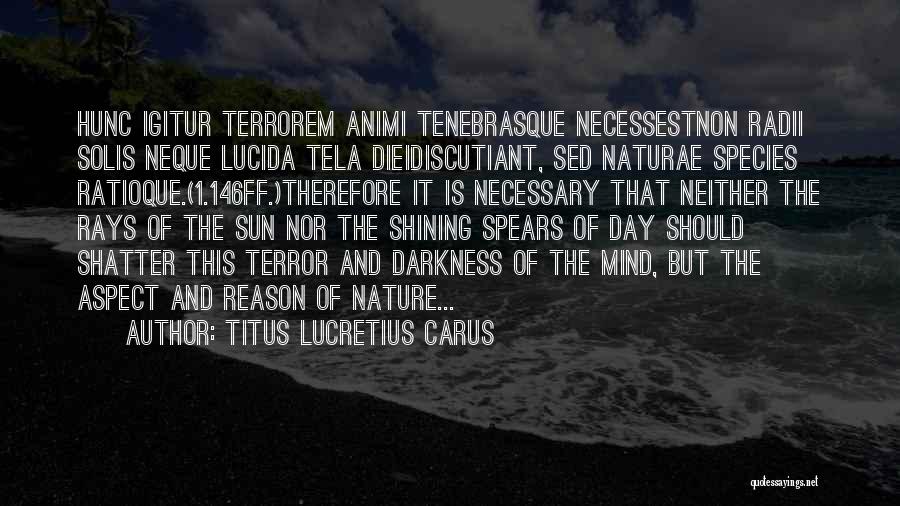 Shining Day Quotes By Titus Lucretius Carus