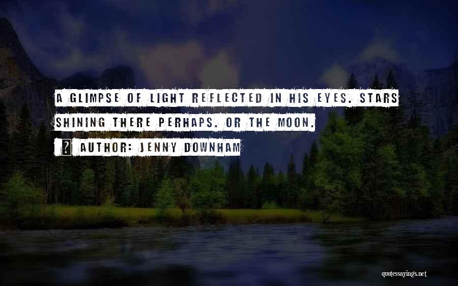 Shining Eyes Quotes By Jenny Downham