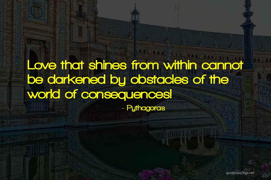 Shining From Within Quotes By Pythagoras Shining From Within Quotes By Pythagoras