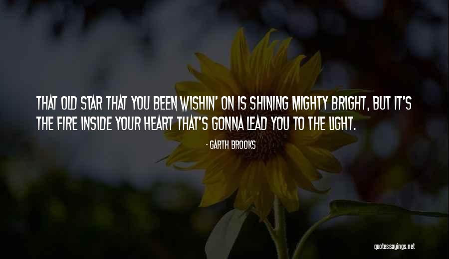 Shining Light Inspirational Quotes By Garth Brooks