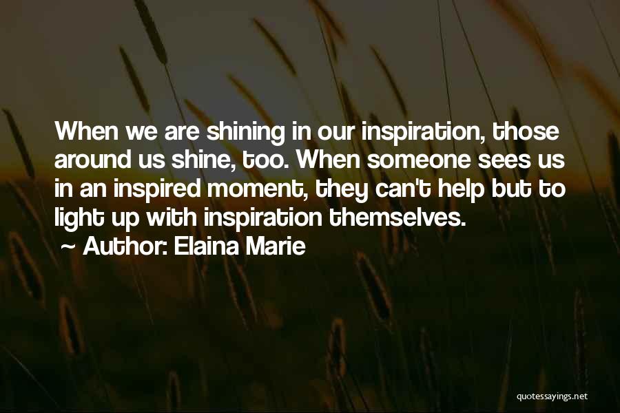 Shining Light Quotes By Elaina Marie
