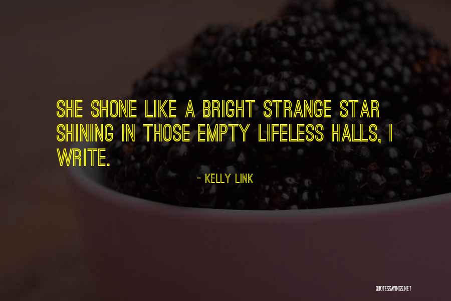 Shining Like A Star Quotes By Kelly Link Shining Like A Star Quotes By Kelly Link