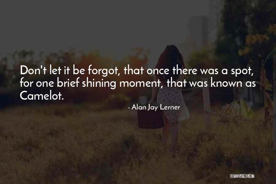 Shining Moment Quotes By Alan Jay Lerner Shining Moment Quotes By Alan Jay Lerner