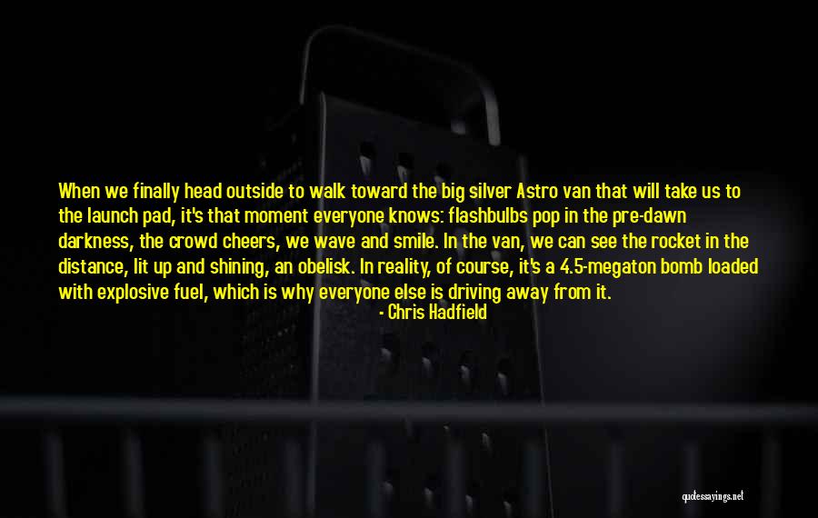 Shining Moment Quotes By Chris Hadfield Shining Moment Quotes By Chris Hadfield