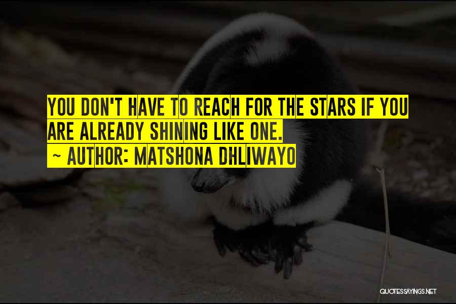 Shining Stars Quotes By Matshona Dhliwayo