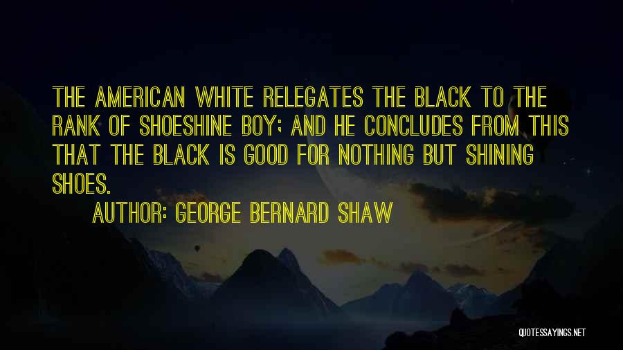 Shining Your Shoes Quotes By George Bernard Shaw