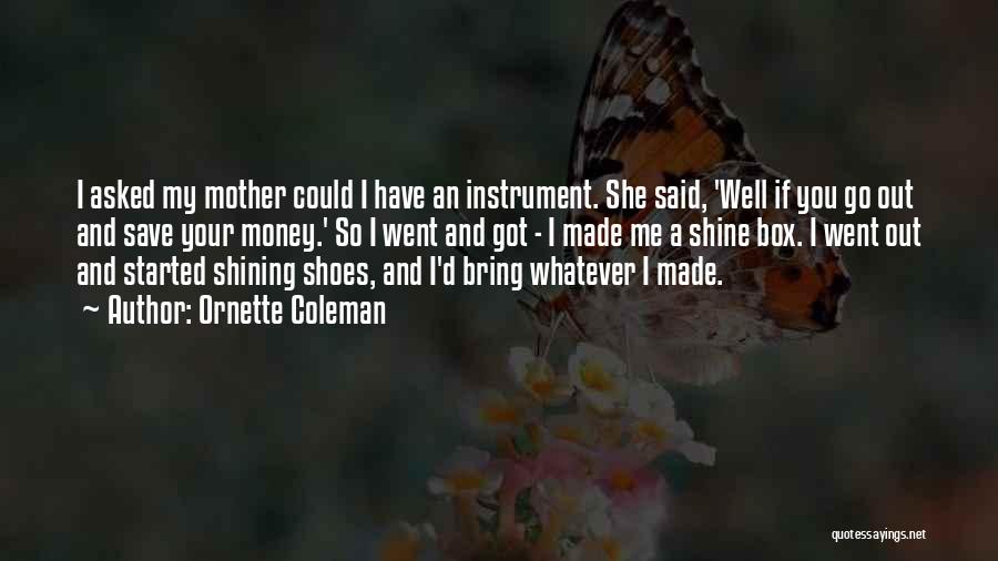 Shining Your Shoes Quotes By Ornette Coleman