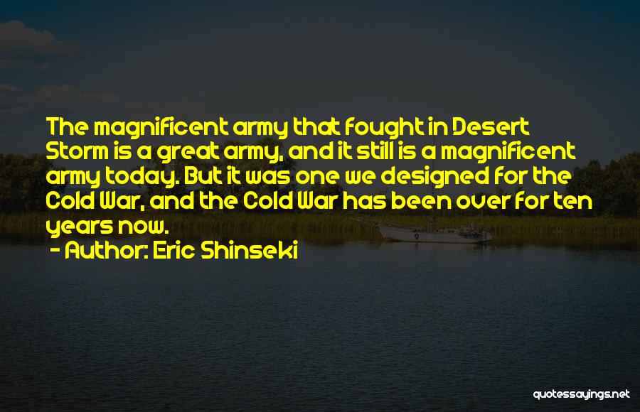 Shinseki Quotes By Eric Shinseki