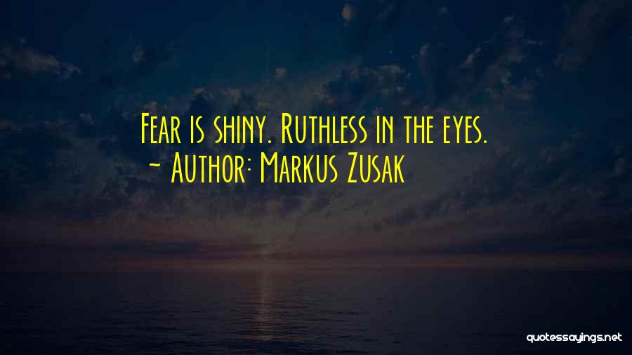 Shiny Eyes Quotes By Markus Zusak