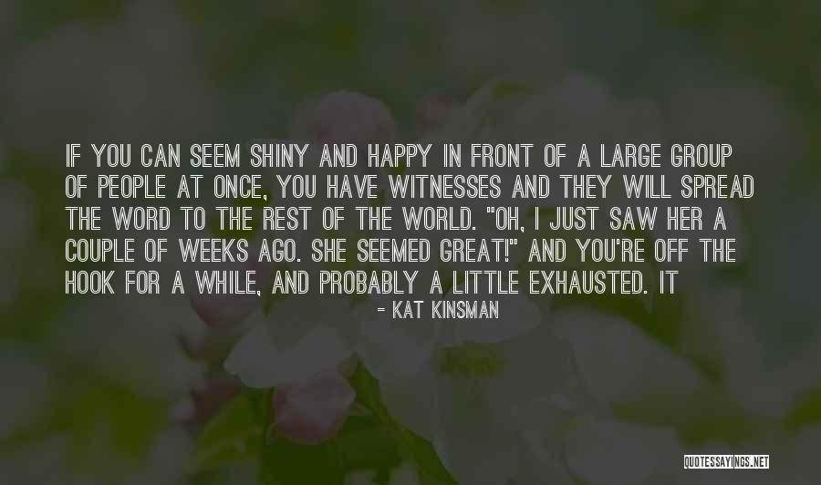 Shiny Happy People Quotes By Kat Kinsman Shiny Happy People Quotes By Kat Kinsman