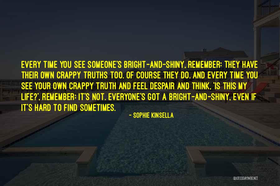 Shiny Life Quotes By Sophie Kinsella Shiny Life Quotes By Sophie Kinsella
