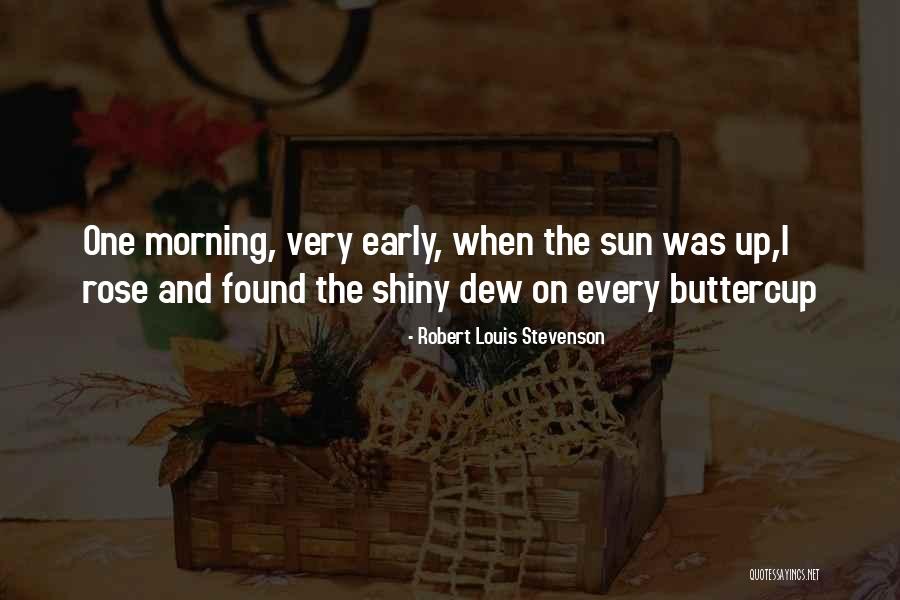 Shiny Morning Quotes By Robert Louis Stevenson