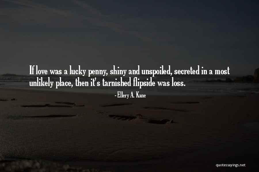 Shiny Penny Quotes By Ellery A. Kane Shiny Penny Quotes By Ellery A. Kane