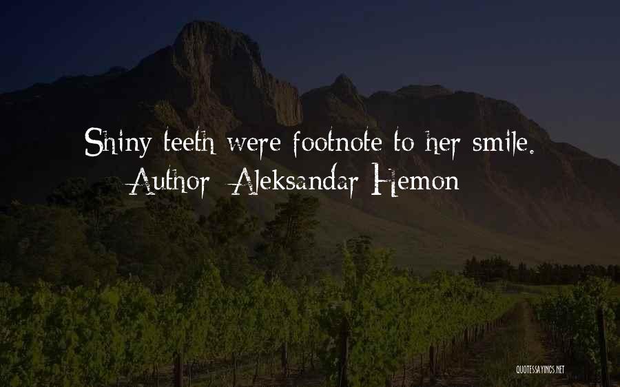 Shiny Smile Quotes By Aleksandar Hemon