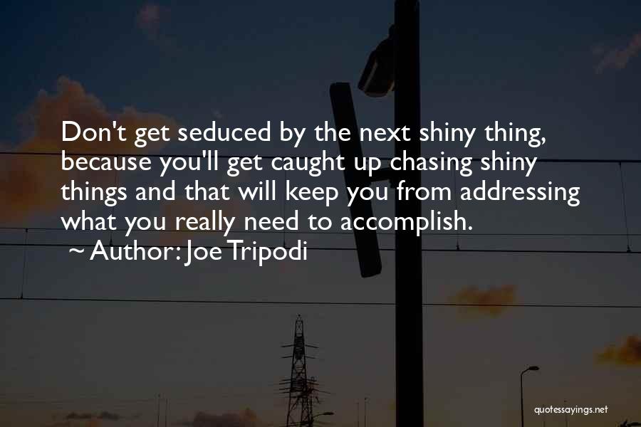 Shiny Things Quotes By Joe Tripodi