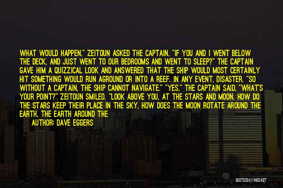 Ship And Captain Quotes By Dave Eggers