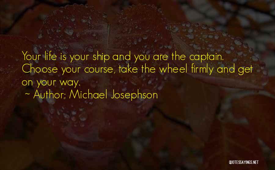 Ship And Captain Quotes By Michael Josephson