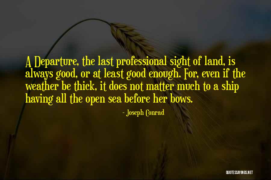 Ship At Sea Quotes By Joseph Conrad Ship At Sea Quotes By Joseph Conrad