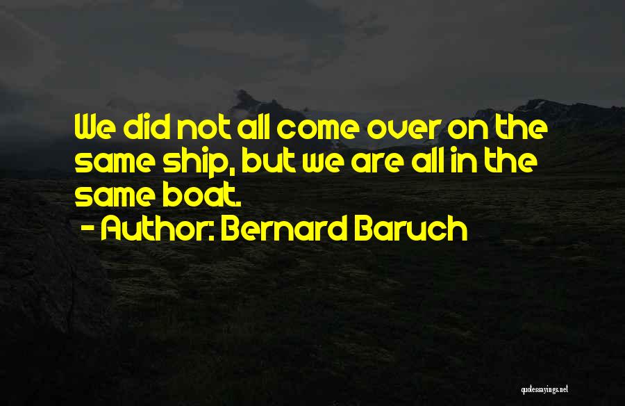 Ship Boat Quotes By Bernard Baruch