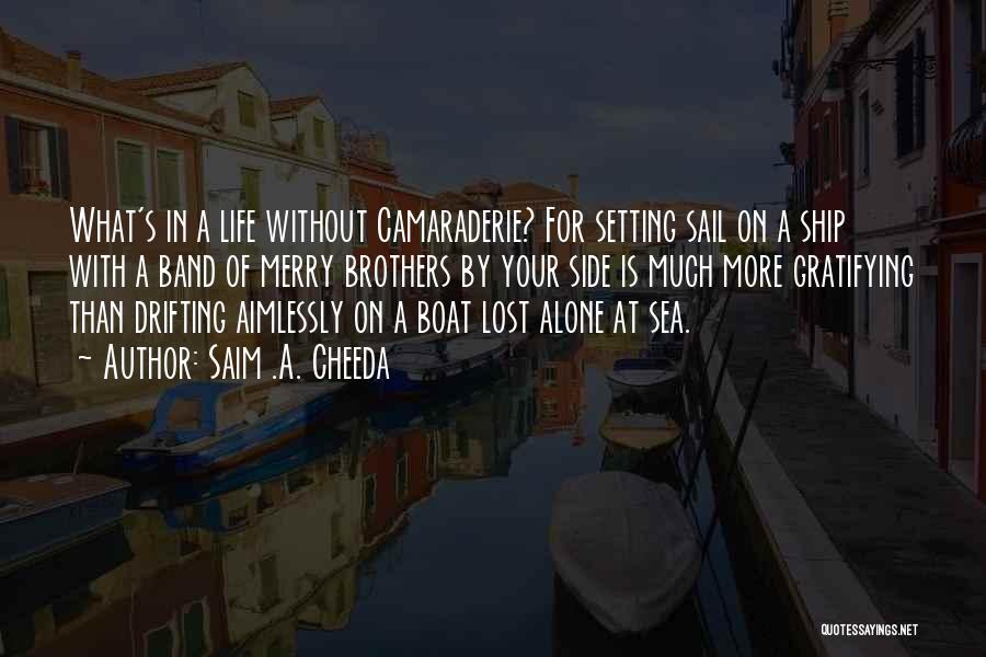 Ship Boat Quotes By Saim .A. Cheeda