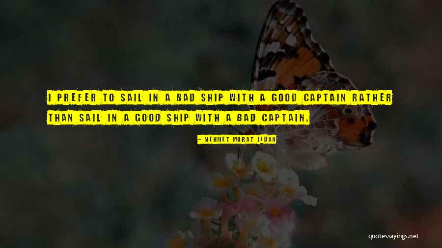 Ship Captain Quotes By Mehmet Murat Ildan Ship Captain Quotes By Mehmet Murat Ildan