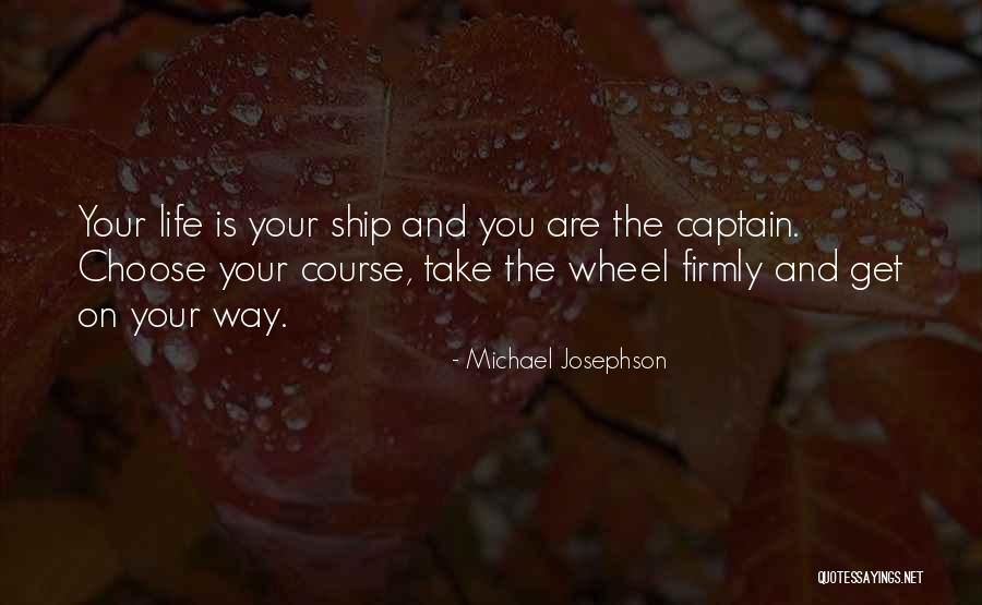 Ship Captain Quotes By Michael Josephson Ship Captain Quotes By Michael Josephson