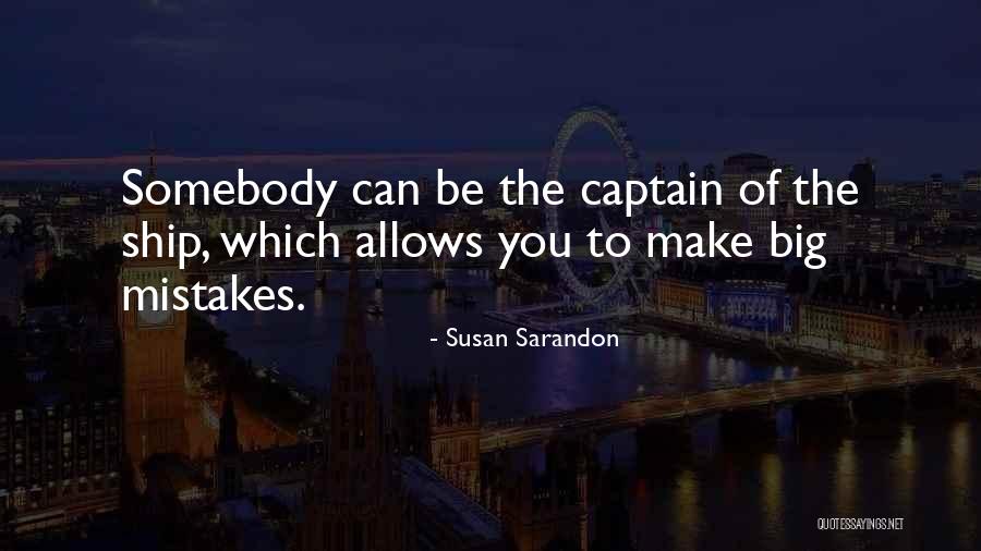 Ship Captain Quotes By Susan Sarandon Ship Captain Quotes By Susan Sarandon