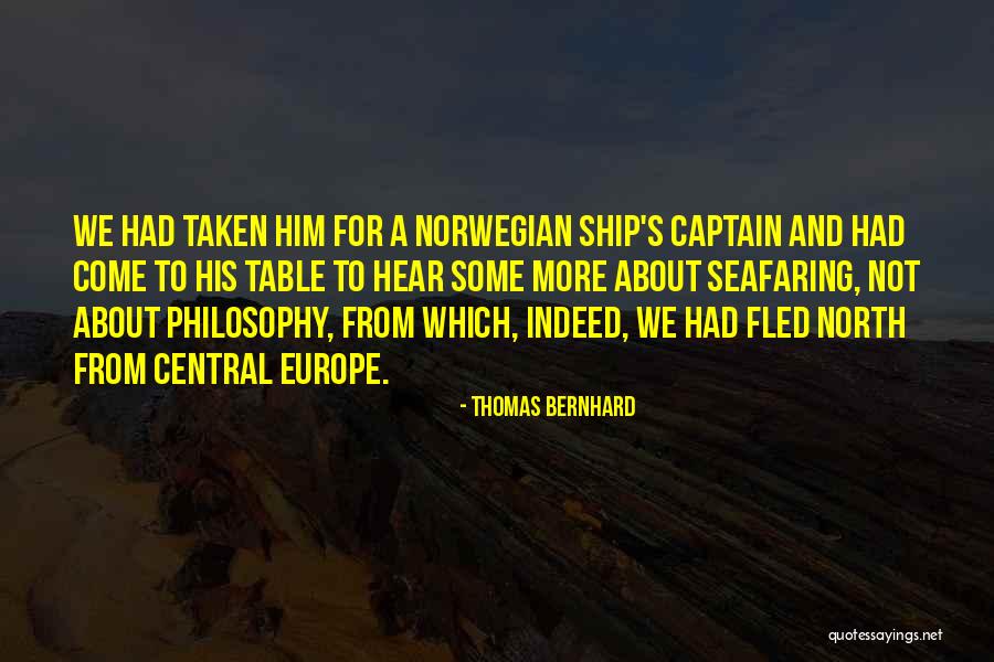 Ship Captain Quotes By Thomas Bernhard Ship Captain Quotes By Thomas Bernhard