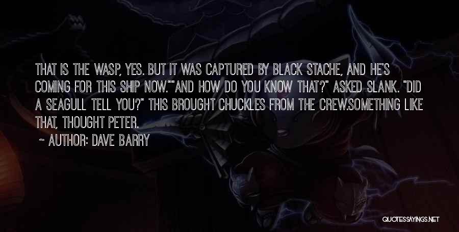 Ship Crew Quotes By Dave Barry