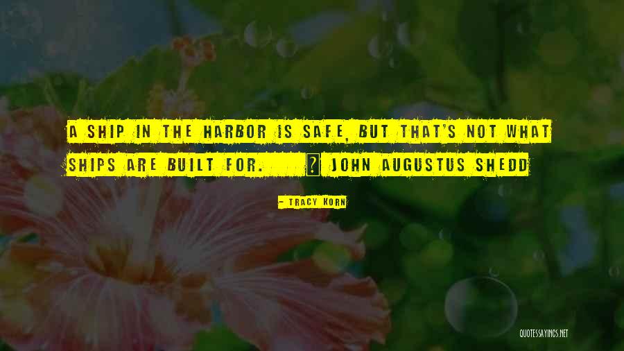 Ship Harbor Quotes By Tracy Korn Ship Harbor Quotes By Tracy Korn