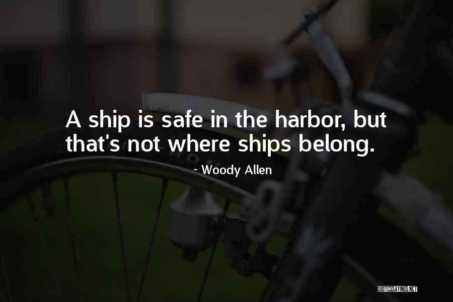Ship Harbor Quotes By Woody Allen Ship Harbor Quotes By Woody Allen