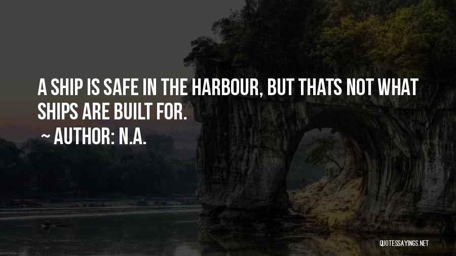 Ship Harbour Quotes By N.a.